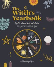 The witch's yearbook : spells, stones, tools and rituals for a year of modern magic cover image