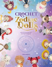 Crochet Zodiac Dolls : Stitch the Horoscope With Astrological Amigurumi cover image