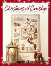 Christmas at Cowslip : Patchwork And Quilting Projects For The Festive Season cover image