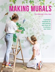 Making Murals : A Practical Handbook For Wall Painting And Mural Art To Enhance Your Home cover image