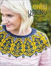 Only Yoking : Top-down knitting patterns for 12 seamless yoke sweaters cover image