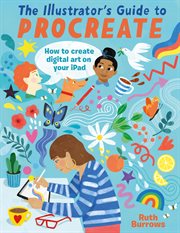 The Illustrator's Guide to Procreate : How to create digital art on your iPad cover image