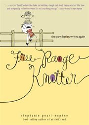 Free range knitter : the yarn harlot writes again cover image