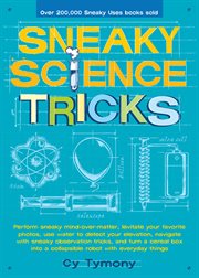 Sneaky science tricks. Perform Sneaky Mind-Over-Matter, Levitate Your Favorite Photos, Use Water to Detect Your Elevation, cover image