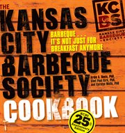 The Kansas City Barbeque Society cookbook : barbeque-- it's not just for breakfast anymore cover image