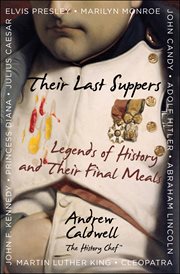Their last suppers : legends of history and their final meals cover image
