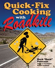 Quick-fix cooking with roadkill cover image