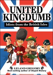 United Kingdumb : Idiots from the British Isles. Stupid History cover image