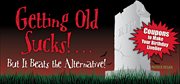 Getting Old Sucks!... but It Beats the Alternative! : Coupons To Make Your Birthday Livelier cover image