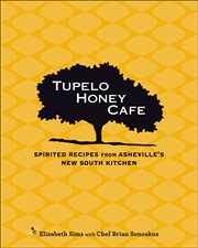 Tupelo Honey Cafe : spirited recipes from Asheville's New South kitchen cover image