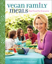 Vegan Family Meals Real Food for Everyone cover image
