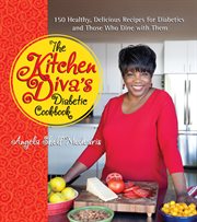 The kitchen diva's diabetic cookbook. 150 Healthy, Delicious Recipes for Diabetics and Those Who Dine with Them cover image
