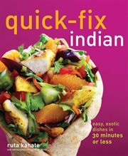 Quick-fix indian. Easy, Exotic Dishes in 30 Minutes or Less cover image