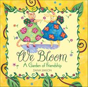 We Bloom : A Garden Of Friendship cover image