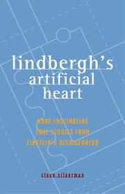 Lindbergh's artificial heart : more fascinating true stories from Einstein's refrigerator cover image