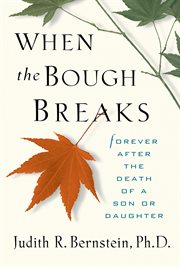 When the bough breaks : forever after the death of a son or daughter cover image