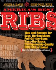 America's best ribs : tips and recipes for easy, lip-smacking, pull-off-the-bone, pass-the-sauce, championship-quality BBQ ribs at home (plus a few ribilicious sides and desserts) cover image