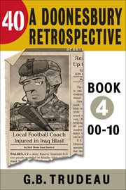 40: A Doonesbury Retrospective, 2000 to 2010. Volume 4 cover image