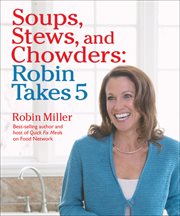 Soups, stews, and chowders : Robin takes 5 cover image