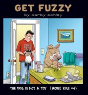 The Dog Is Not a Toy : Get Fuzzy cover image