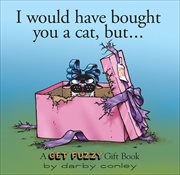 I Would Have Bought You a Cat, But. . . : Get Fuzzy cover image
