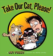 Take Our Cat, Please : Get Fuzzy cover image