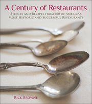 A century of restaurants : stories and recipes from 100 of America's most historic and successful restaurants cover image