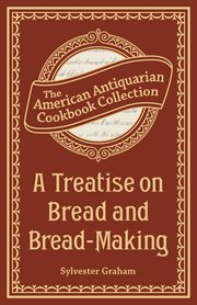 A treatise on bread and bread-making cover image