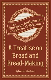 A Treatise on Bread and Bread-Making cover image