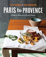 Paris to Provence : Childhood Memories of Food & France cover image
