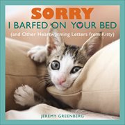 Sorry I Barfed on Your Bed : and Other Heartwarming Letters from Kitty cover image
