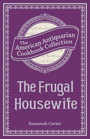 The Frugal Housewife : American Antiquarian Cookbook Collection cover image