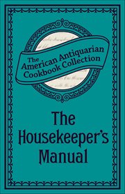 The Housekeeper's Manual : Or, Complete Housewife cover image