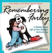Remembering Farley : A Tribute to the Life of Our Favorite Cartoon Dog cover image