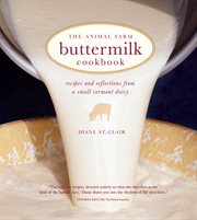 Animal farm buttermilk cookbook : recipes and reflections from a small Vermont dairy cover image