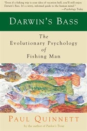 Darwin's bass : the evolutionary psychology of fishing man cover image
