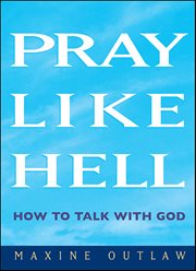 Pray Like Hell : How To Talk With God cover image