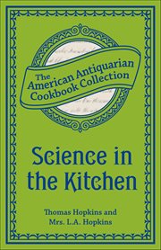Science in the Kitchen : Important Discoveries And Improvements In The Art Of Cooking cover image