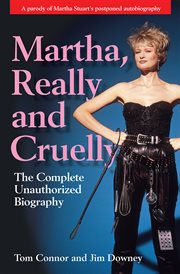 Martha, really and cruelly. The Complete Unauthorized Biography cover image