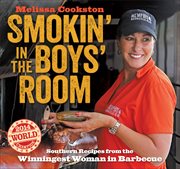 Smokin' in the boys' room : Southern recipes from the winningest woman in barbecue cover image