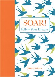 Soar! : Follow Your Dreams cover image