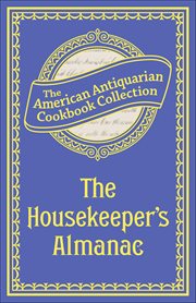 The Housekeeper's Almanac : Or, The Young Wife's Oracle! For 1840! cover image
