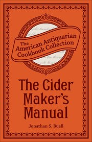 The Cider Maker's Manual : A Practical Hand-book cover image