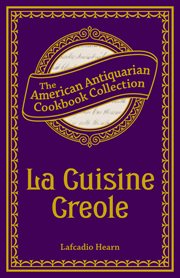 La Cuisine Creole : A Collection of Culinary Recipes cover image