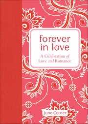 Forever in Love : A Celebration Of Love And Romance cover image