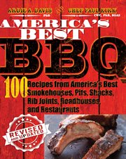 America's best bbq. 100 Recipes from America's Best Smokehouses, Pits, Shacks, Rib Joints, Roadhouses, and Restaurants cover image