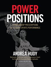 Power Positions : Championship Prescriptions for Ultimate Sports Performance cover image
