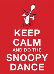 Keep Calm and Do the Snoopy Dance cover image