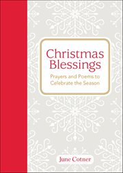 Christmas Blessings : Prayers And Poems To Celebrate The Season cover image