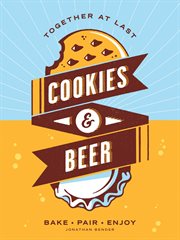 Cookies & beer : bake, pair, enjoy cover image